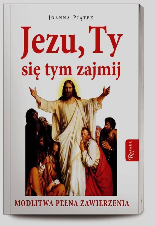 Image of Jezu ty się tym zajmij. Modlitwa pełnego zawierzenia