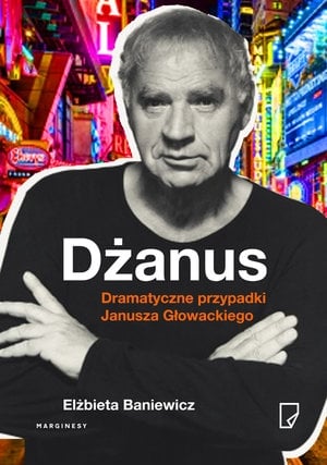 Image of Dżanus. Dramatyczne przypadki Janusza Głowackiego