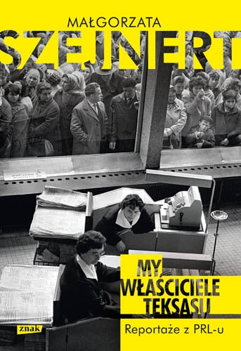 Image of My, właściciele Teksasu. Reportaże z PRL-u