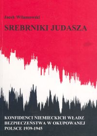 Image of Srebrniki Judasza Konfidenci niemieckich władz bezpieczeństwa w okupowanej Polsce 1939-1945