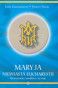Image of Maryja Niewiasta Eucharystii Rozważania i modlitwy na maj