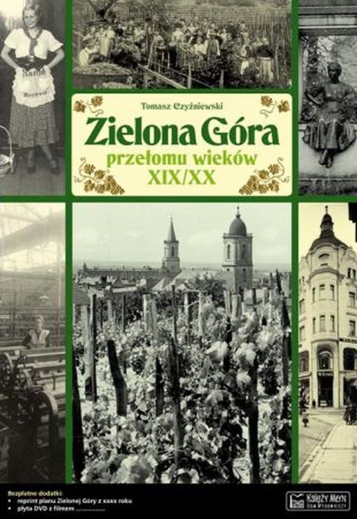 Image of Zielona Góra przełomu wieków XIX/XX Opowieść o życiu miasta