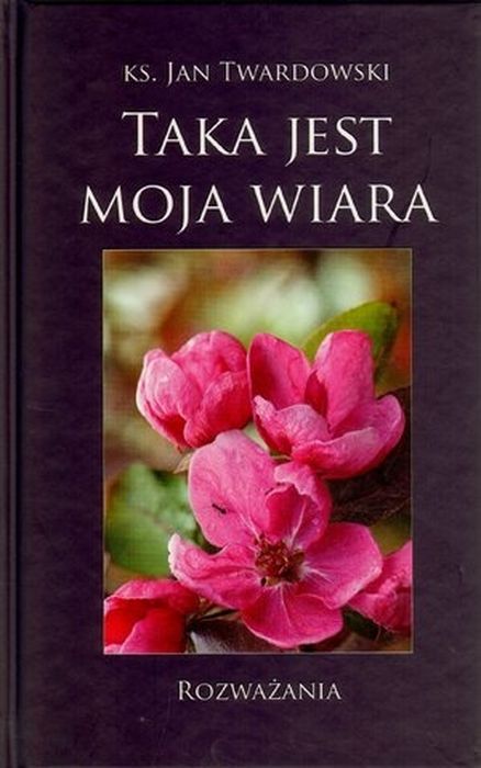 Image of Taka jest moja wiara Rozważania