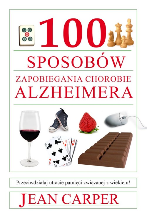 Image of 100 sposobów zapobiegania chorobie Alzheimera Przeciwdziałaj utracie pamięci związanej z wiekiem!