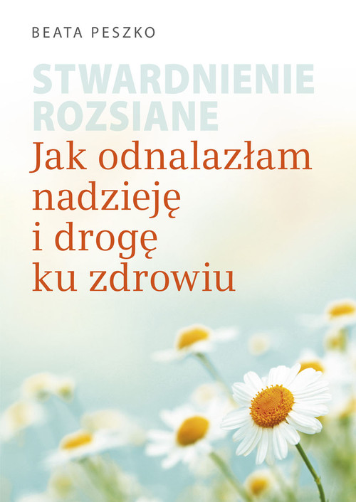 Image of Stwardnienie rozsiane Jak odnalazłam nadzieję i drogę ku zdrowiu
