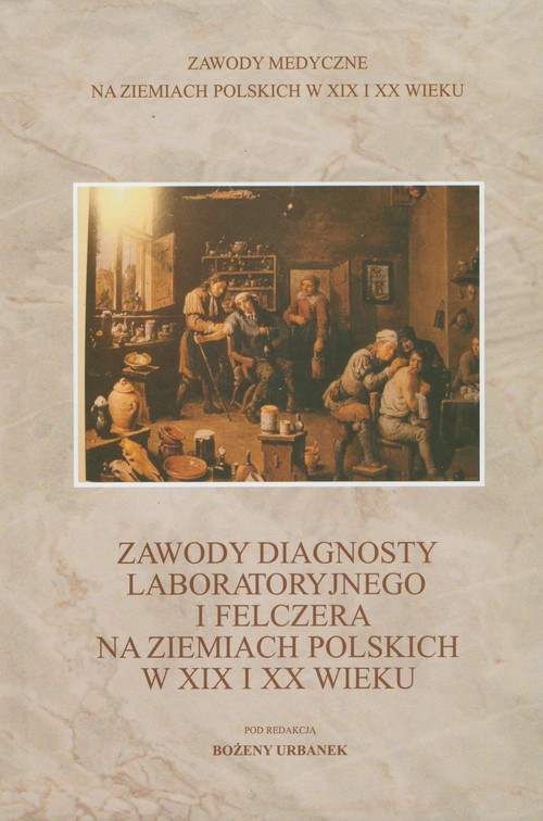 Image of Zawody diagnosty laboratoryjnego i felczera na ziemiach polskich w XIX i XX wieku