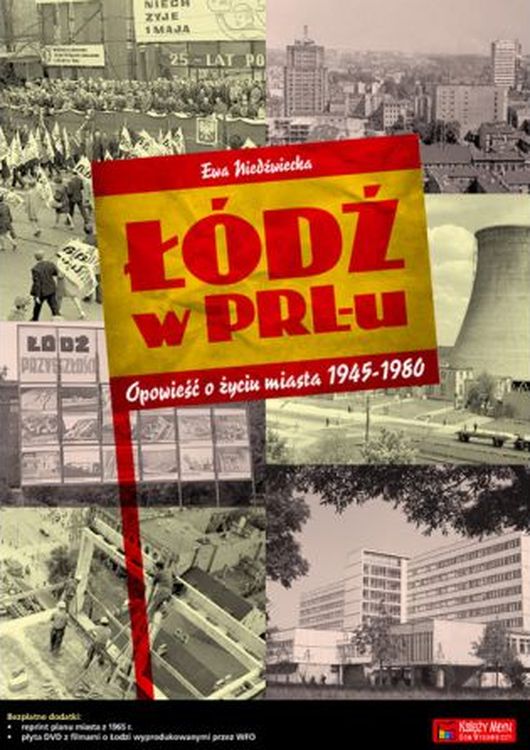 Image of Łódź w PRL-u Opowieść o życiu miasta 1945-1980
