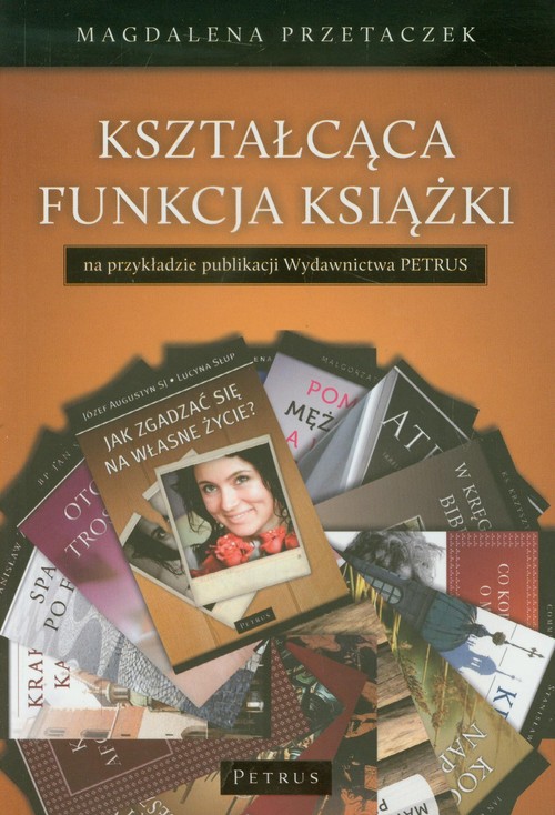 Image of Kształcąca funkcja książki Na przykładzie publikacji Wydawnictwa PETRUS