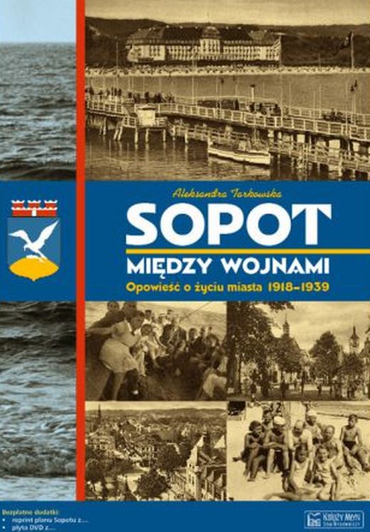 Image of Sopot między wojnami Opowieść o życiu miasta 1918-1939