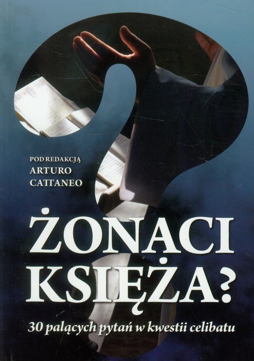 Image of Żonaci księża? 30 palących pytań w kwestii celibatu