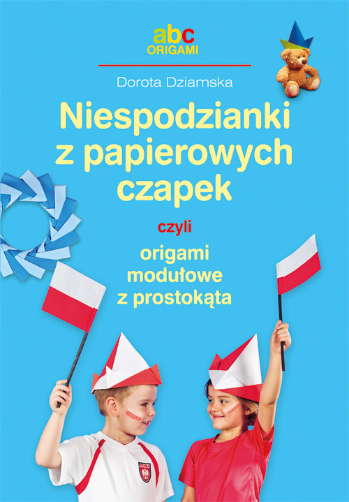 Image of Niespodzianki z papierowych czapek czyli origami modułowe z prostokąta