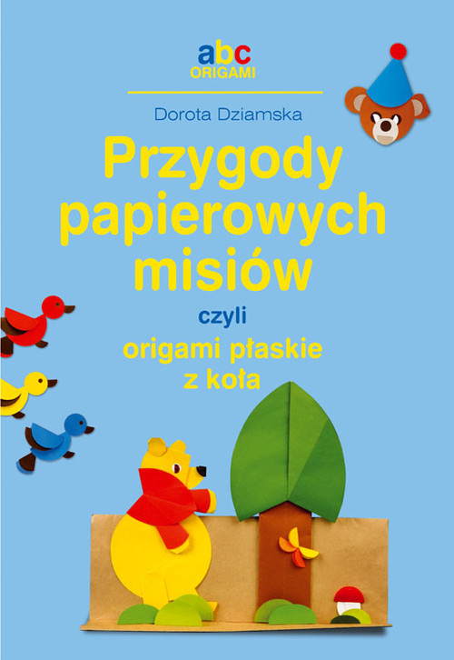 Image of Przygody papierowych misiów, czyli origami płaskie z koła