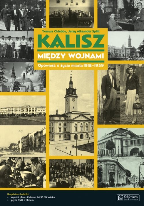 Image of Kalisz między wojnami Opowieść o życiu miasta 1918-1939