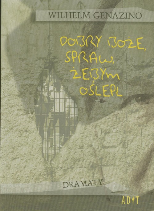 Image of Dobry Boże, spraw żebym oślepł