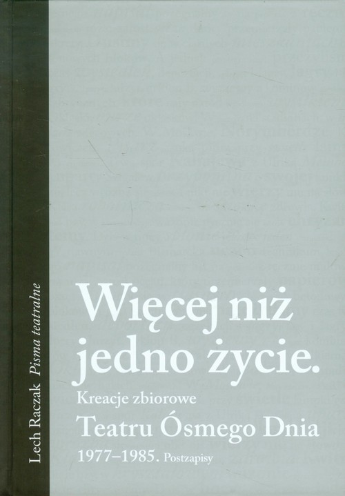 Image of Więcej niż jedno życie Kreacje zbiorowe Teatru Ósmego Dnia 1977-1985 Postzapisy