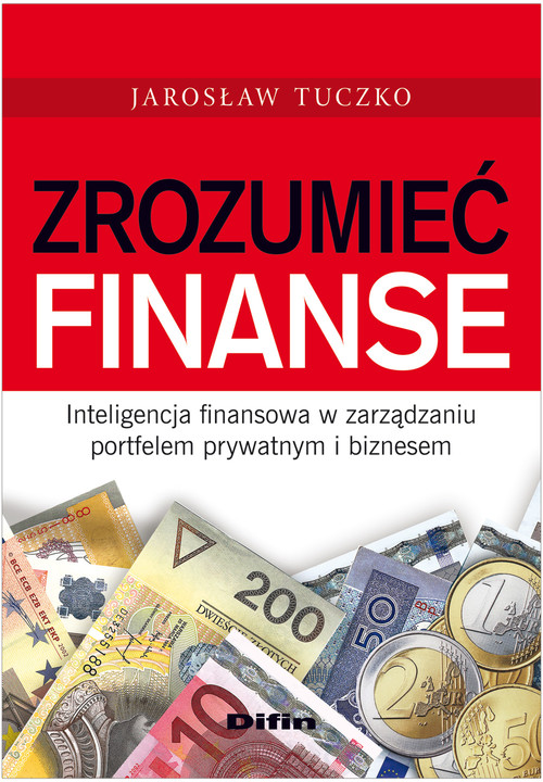 Image of Zrozumieć finanse Inteligencja finansowa w zarządzaniu portfelem prywatnym i biznesem