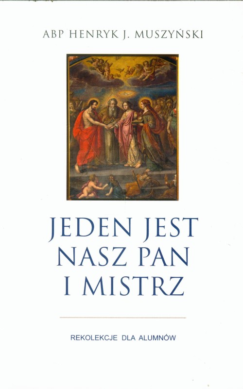 Image of Jeden jest nasz Pan i Mistrz Rekolekcje dla alumnów