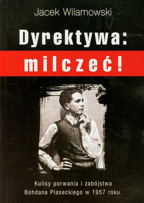 Image of Dyrektywa milczeć! Kulisy porwania i zabójstwa Bohdana Piaseckiego w 1957 roku
