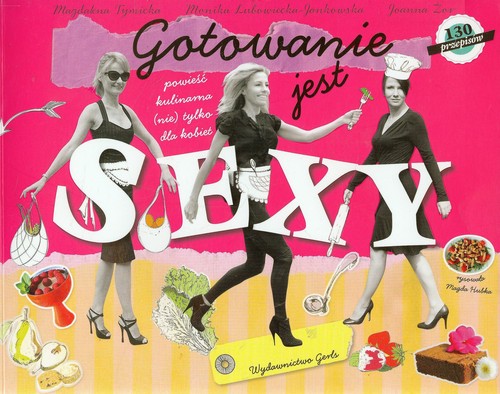 Image of Gotowanie jest sexy powieść kulinarna (nie) tylko dla kobiet