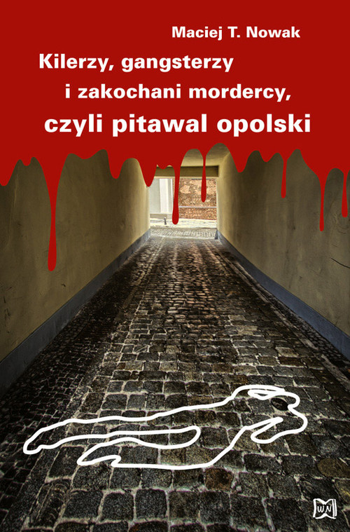 Image of Kilerzy gangsterzy i zakochani mordercy czyli pitawal opolski