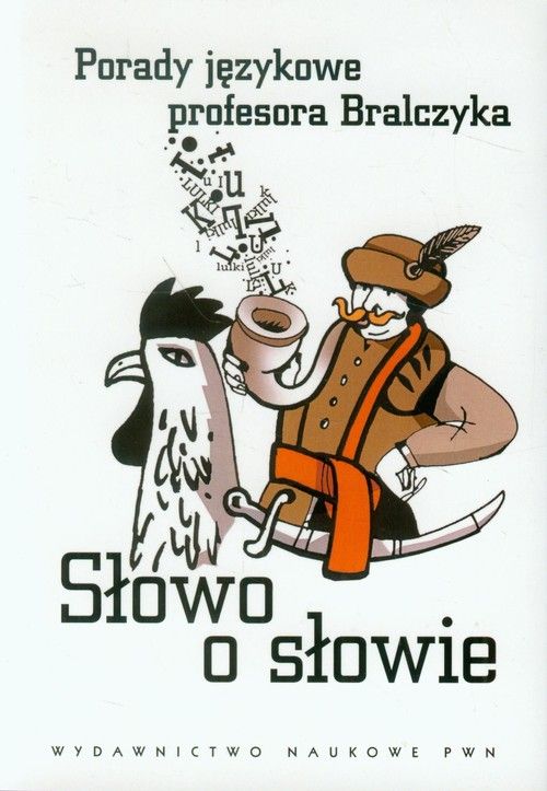 Image of Słowo o słowie Porady językowe profesora Bralczyka