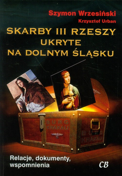Image of Skarby III Rzeszy ukryte na Dolnym Śląsku Relacje, dokumenty, wspomnienia