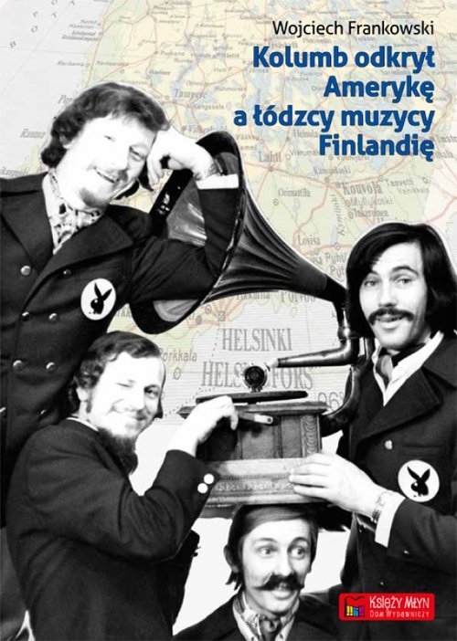 Image of Kolumb odkrył Amerykę, a łódzcy muzycy Finlandię