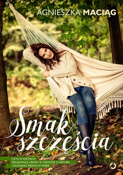 Image of Smak szczęścia, czyli o dietach, modzie, medytacji i kąpieli w płatkach róż