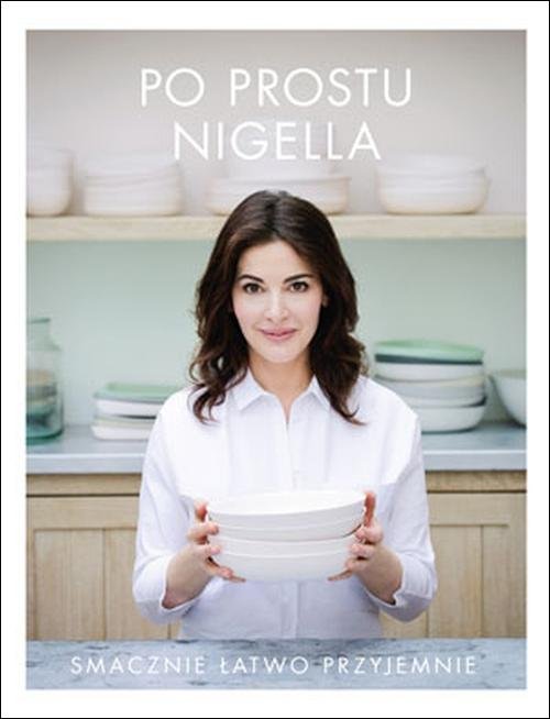 Image of Po prostu Nigella. Smacznie, łatwo, przyjemnie