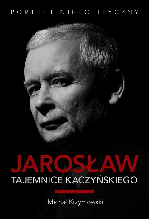 Image of Jarosław. Tajemnice Kaczyńskiego. Portret niepolityczny