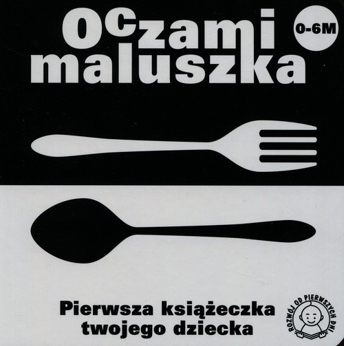 Image of Oczami maluszka. Widelec i łyżka. Pierwsza książeczka twojego dziecka