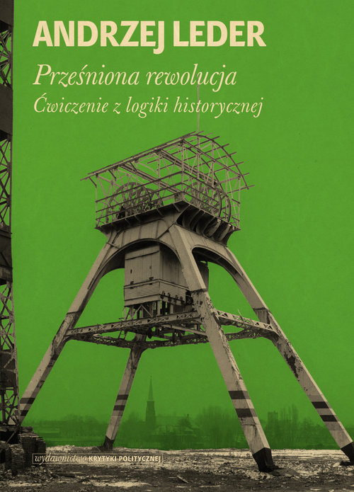 Image of Prześniona rewolucja. Ćwiczenia z logiki historycznej