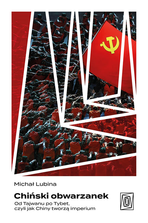 Image of Chiński obwarzanek. Od Tajwanu po Tybet, czyli jak Chiny tworzą imperium