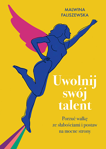 Image of Uwolnij swój talent. Porzuć walkę ze słabościami i postaw na mocne strony