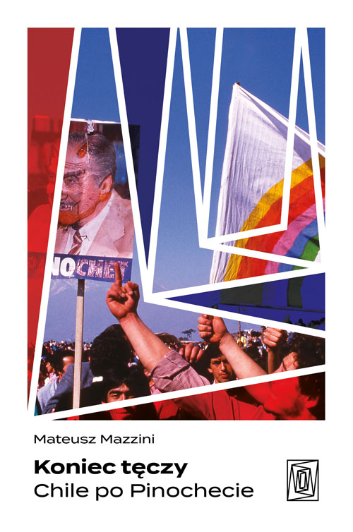 Image of Koniec tęczy. Chile po Pinochecie