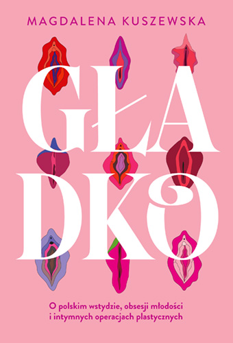 Image of Gładko. O polskim wstydzie, obsesji młodości i intymnych operacjach plastycznych