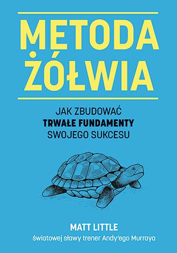 Image of Metoda żółwia. Jak zbudować trwałe fundamenty swojego sukcesu