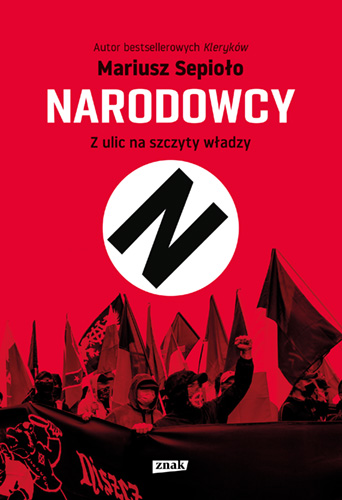 Image of Narodowcy. Z ulic na szczyty władzy