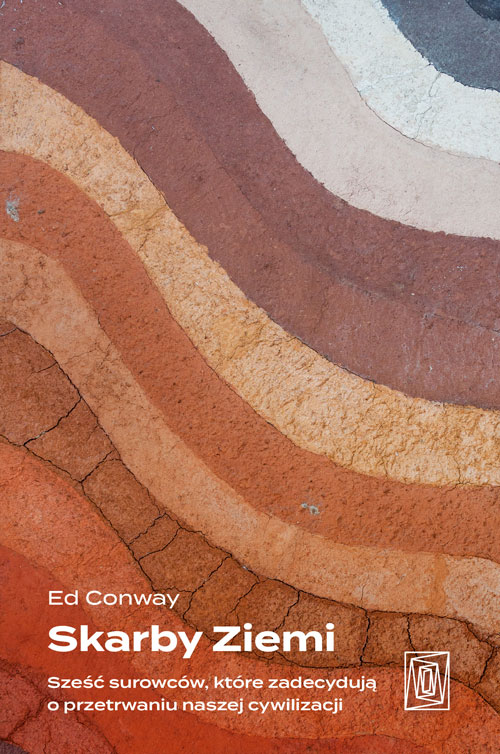 Image of Skarby Ziemi. Sześć surowców, które zadecydują o przetrwaniu naszej cywilizacji