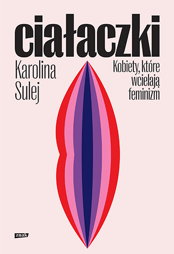 Image of Ciałaczki. Kobiety, które wcielają feminizm