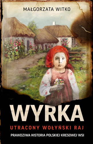 Image of Wyrka. Utracony wołyński raj