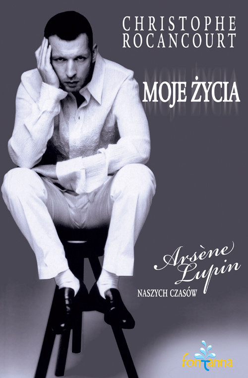 Image of Moje życia. Arsene Lupin naszych czasów