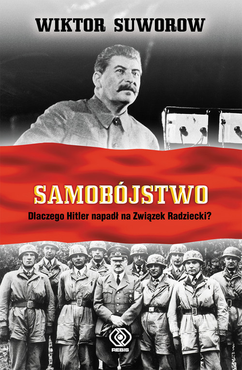 Image of Samobójstwo. Dlaczego Hitler napadł na Związek Radz