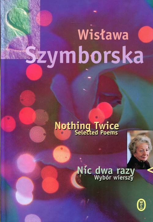 Image of Nic dwa razy/ Nothing Twice. Wybór wierszy. Wydanie