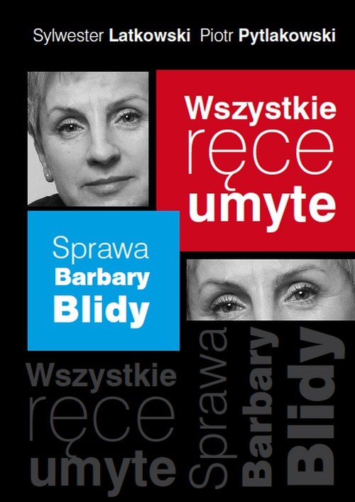 Image of Wszystkie ręce umyte. Sprawa Barbary Blidy