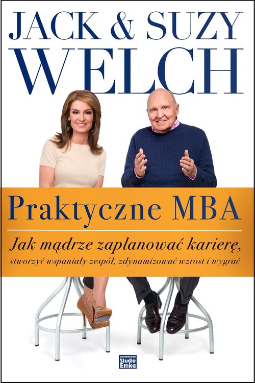 Image of Praktyczne MBA. Jak mądrze zaplanować karierę, stworzyć wspaniały zespół, zdynamizować wzrost i wygrać