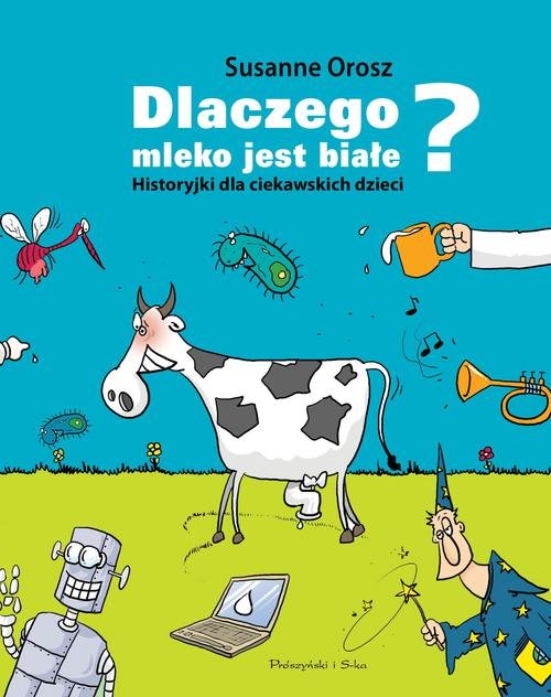 Image of Dlaczego mleko jest białe? Historyjki dla ciekawskich dzieci