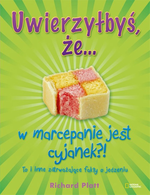 Image of Uwierzyłbyś, że… w marcepanie jest cyjanek?! To i inne zatrważające fakty o jedzeniu