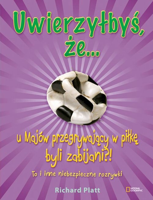 Image of Uwierzyłbyś, że u Majów przegrywający w piłkę byli zabijani?! To i inne niebezpieczne rozrywki