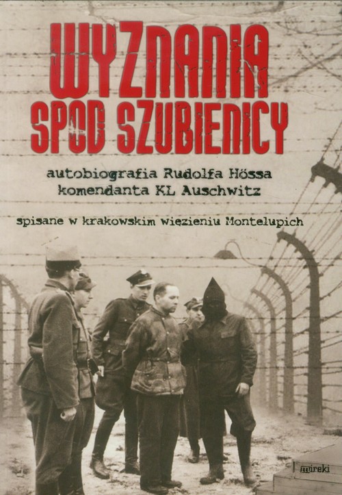 Image of Wyznania spod szubienicy. Autobiografia Rudolfa Hossa komendanta KŁ Auschwitz